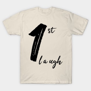 1st Time Laughing T-shirts T-Shirt